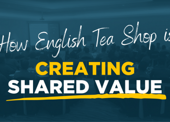 How English Tea Shop Is Creating Shared Value