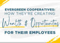 How They're Creating Wealth and Opportunities For Their Employees