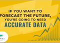 If You Want To Forecast The Future, You're Going To Need Accurate Data