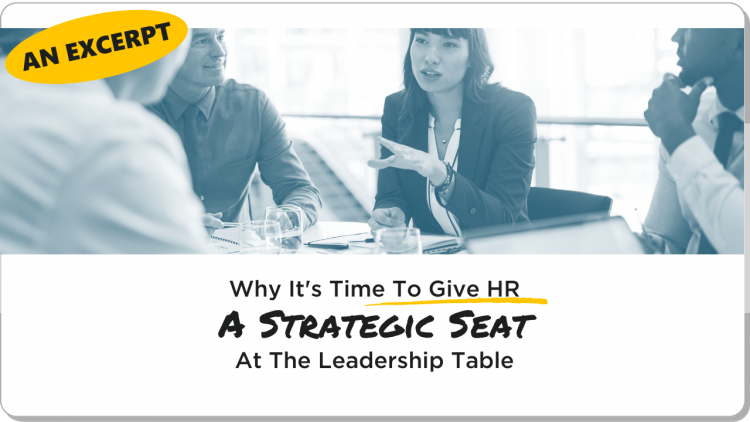 Why It's Time To Give HR A Strategic Seat At The Leadership Table