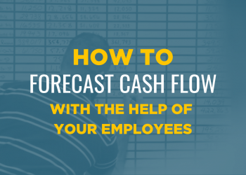 How to Forecast Cash Flow With The Help of Your Employees